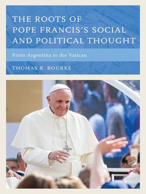 cover image of The Roots of Pope Francis's Social and Political Thought